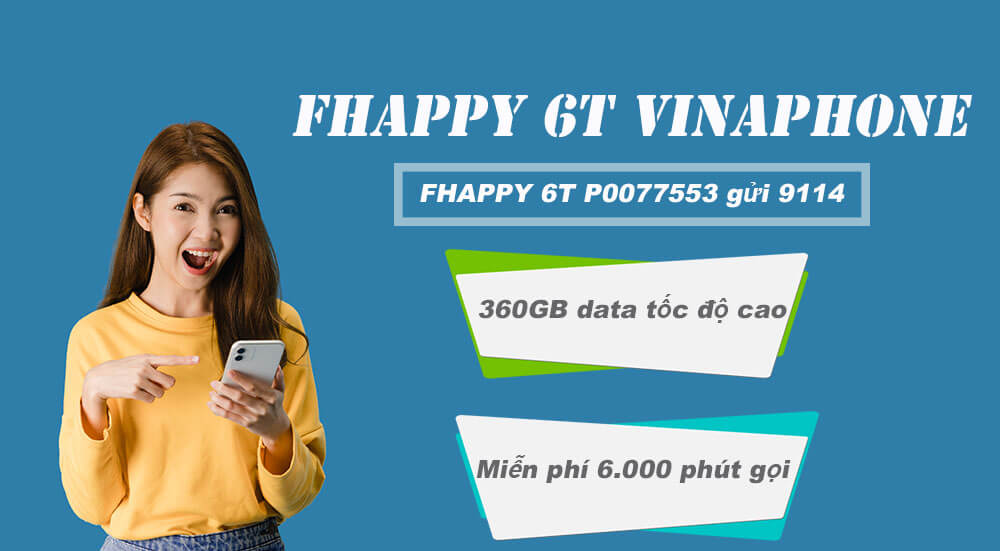 Đăng ký FHAPPY 6T Vinaphone nhận 360GB & 6.000 phút gọi thoại