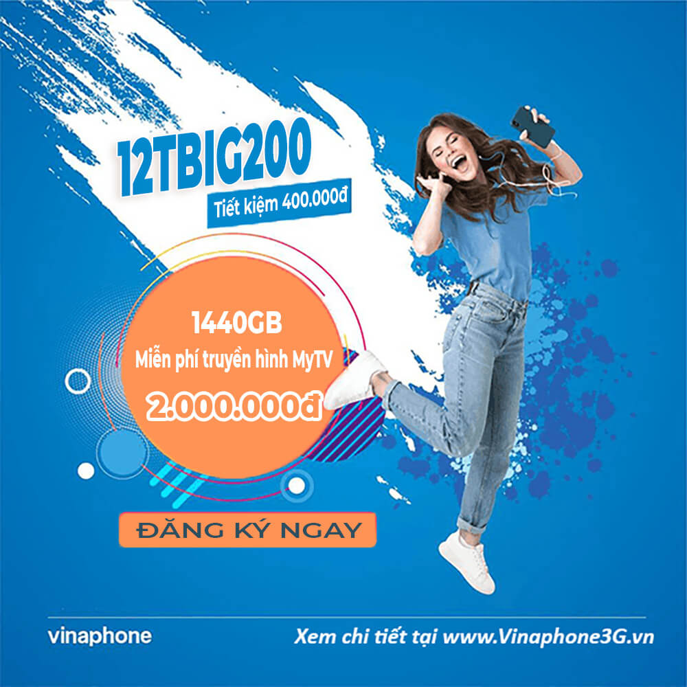 Đăng ký gói 12TBIG200 Vinaphone nhận ưu đãi 1440GB dùng trọn năm