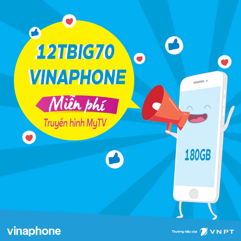 Đăng ký gói 12TBIG70 Vinaphone nhận ưu đãi 180GB tiết kiệm ngay 140K