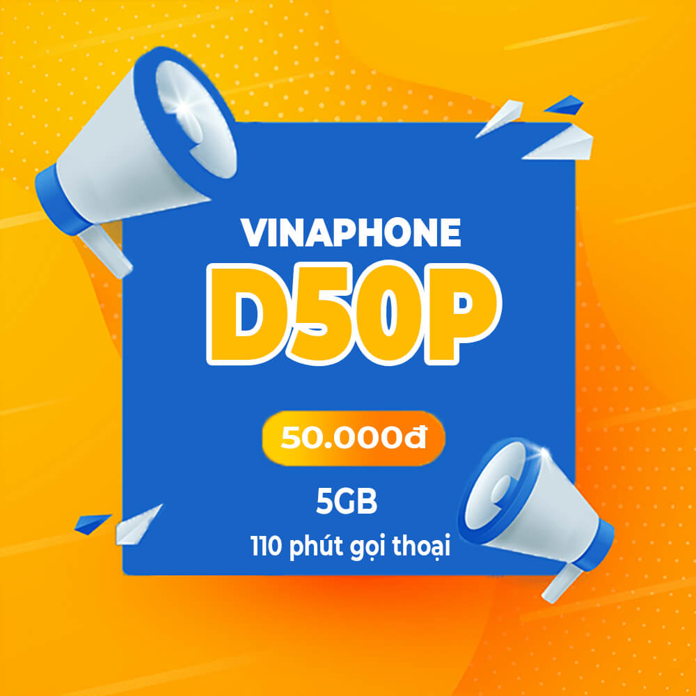 Gói cước D50P Vinaphone nhận ưu đãi 5GB + 110 phút gọi giá 50K