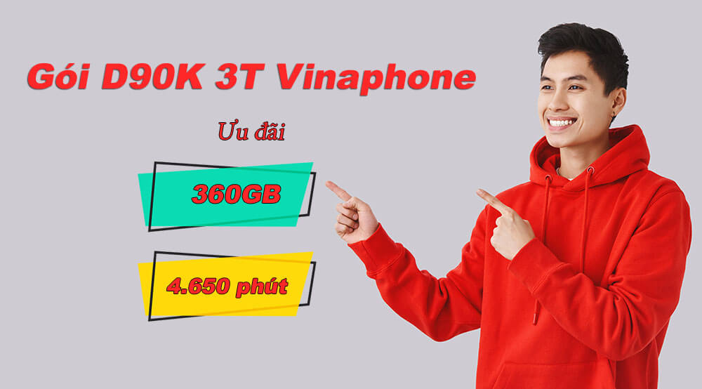 Gói D90K 3T Vinaphone ưu đãi 360GB + 4.650 phút gọi chỉ 270.000đ