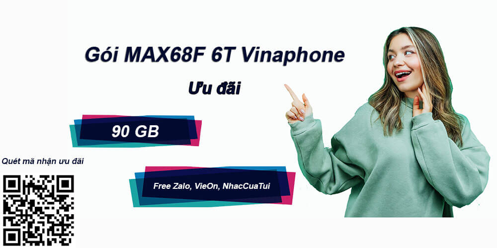 Gói MAX68F 6T Vinaphone: Tặng 90 GB & Free Zalo, VieOn, NhacCuaTui