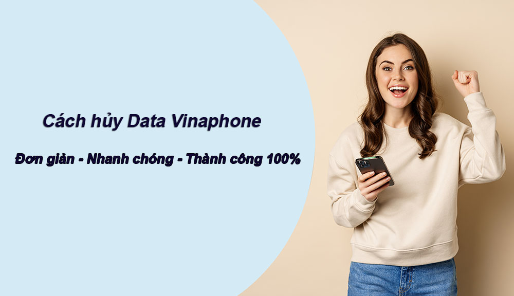 Cách hủy Data Vinaphone Đơn giản - Nhanh chóng - Thành công 100%
