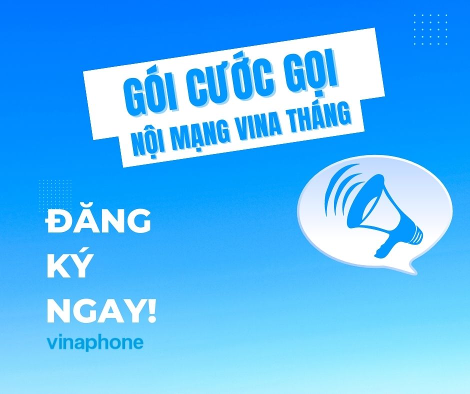 Đăng ký gói gọi nội mạng VinaPhone tháng giá siêu hời, thoải mái gọi và nhắn tin!